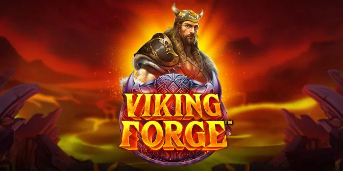 Trik Pasti Untuk Profit di Slot Viking Forge di Setiap Putarannya