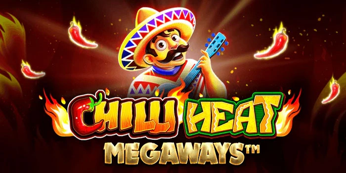 Strategi Terbaik Slot Chilli Heat Megaways Raih JP