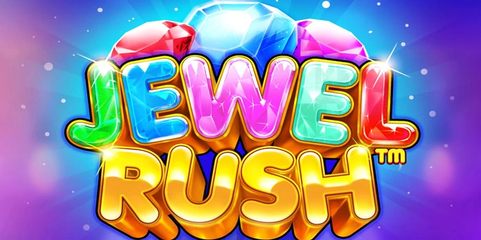 Jewel Rush: Panduan Menggunakan Fitur Bonus Agar Maxwin