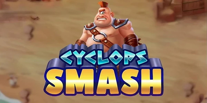 Bocoran Slot Cyclops Smash Dengan Modal 10Rb Saja